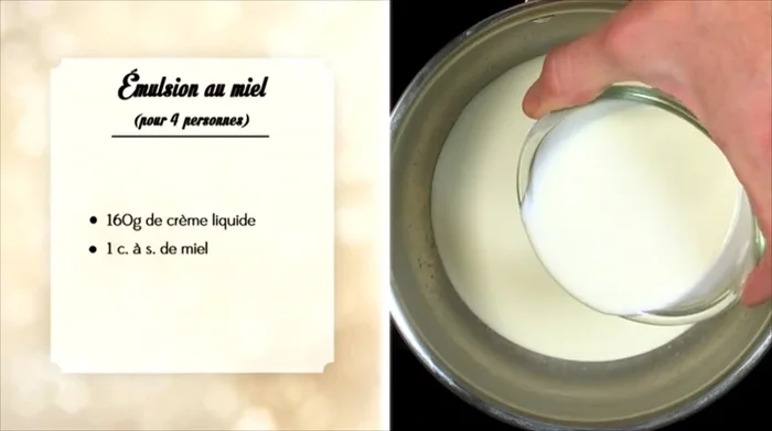 Pour l'émulsion de miel : faire chauffer la crème liquide avec du miel jusqu'à ébullition, puis réserver au frais.